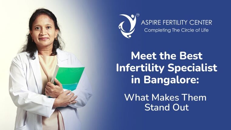 Meet the Best Infertility Specialist in Bangalore: What Makes Them Stand Out