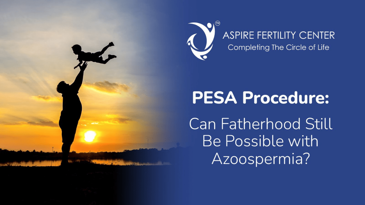PESA Procedure: Can Fatherhood Still Be Possible with Azoospermia? Pesa procedure for azoospermia