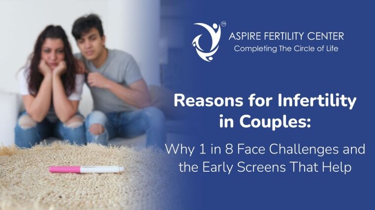 Reasons for Infertility in Couples: Why 1 in 8 Face Challenges and the Early Screens That Help Reasons for Infertility in Couples